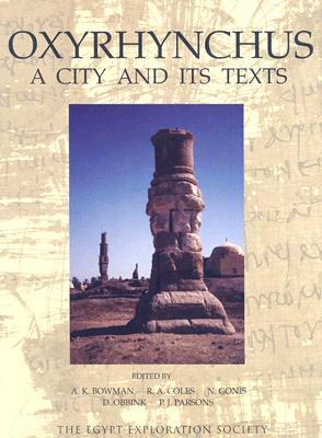Oxyrhynchus: A City and its Texts (Graeco-Roman Memoirs)