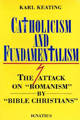 Catholicism and Fundamentalism: The Attack on "Romanism" by "Bible Christians" (Paperback)