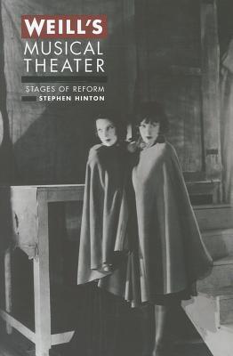 Weill's Musical Theater: Stages of Reform (Hardcover)
