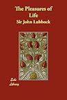 The Pleasures of Life by John Lubbock