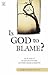 Is God to Blame?