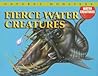 Fierce Water Creatures (Nature's Monsters: Water Creatures)