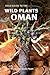 Field Guide to the Wild Plants of Oman