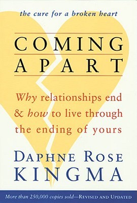 Coming Apart: Why Relationships End and How to Live Through the Ending of Yours (Paperback)