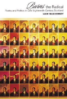 Burns the Radical: Poetry and Politics in Late Eighteenth-Century Scotland (Paperback)