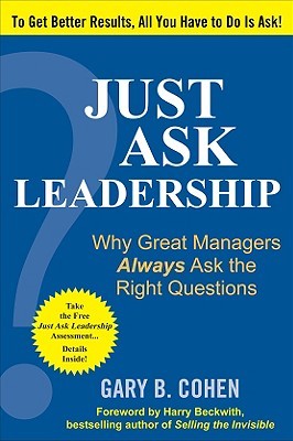 Just Ask Leadership: Why Great Managers Always Ask the Right Questions (Hardcover)