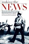 Making the News: Modernity and the Mass Press in Nineteenth-Century France (Studies in Print Culture and the History of the Book)