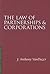 The Law of Partnerships and Corporations