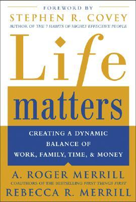 Life Matters: Creating a dynamic balance of work, family, time, & money (Paperback)