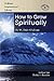 How to Grow Spiritually