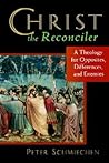 Christ the Reconciler: A Theology for Opposites, Differences, and Enemies