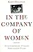 In the Company of Women: Co...