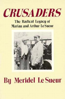 Crusaders: The Radical Legacy of Marian and Arthur Le Sueur (Paperback)
