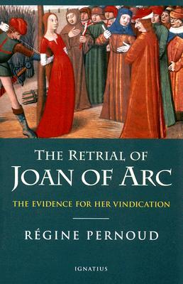 The Retrial of Joan of Arc: The Evidence for her Vindication (Paperback)