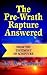 The Pre-Wrath Rapture Answered from the Testimony of Scripture