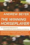 The Winning Horseplayer: An Advanced Approach to Thoroughbred Handicapping and Betting