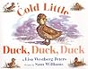 Cold Little Duck, Duck, Duck by Lisa Westberg Peters