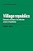Village Republics: Economic Conditions for Collective Action in South India (Cambridge South Asian Studies, Series Number 40)