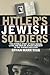 Hitler's Jewish Soldiers by Bryan Mark Rigg Hitler's Jewish Soldiers by Bryan Mark Rigg