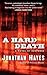 A Hard Death: An Electrifying Forensic Pathologist Thriller of Betrayal and Conspiracy (Edward Jenner Series, 2)