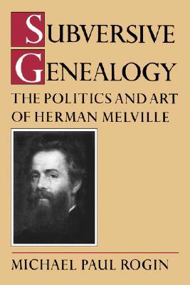 Subversive Genealogy: The Politics and Art of Herman Melville (Paperback)