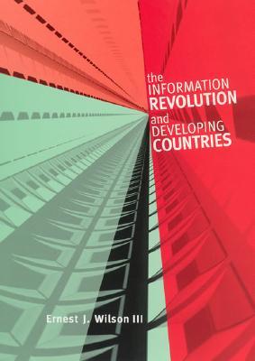 The Information Revolution And Developing Countries (Information Revolution and Global Politics)