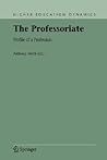 The Professoriate: Profile of a Profession (Higher Education Dynamics, 7)