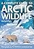 A Complete Guide to Arctic Wildlife by Richard Sale A Complete Guide to Arctic Wildlife by Richard Sale