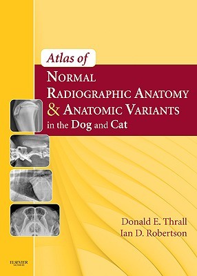 Atlas of Normal Radiographic Anatomy and Anatomic Variants in the Dog and Cat (Hardcover)