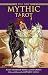 The New Mythic Tarot Deck by Juliet Sharman-Burke The New Mythic Tarot Deck by Juliet Sharman-Burke