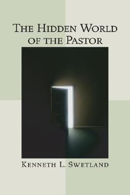 The Hidden World of the Pastor: Case Studies on Personal Issues of Real Pastors (Paperback)