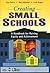 Creating Small Schools: A H...
