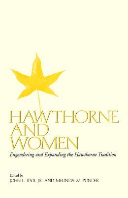 Hawthorne and Women: Engendering and Expanding the Hawthorne Tradition (Paperback)