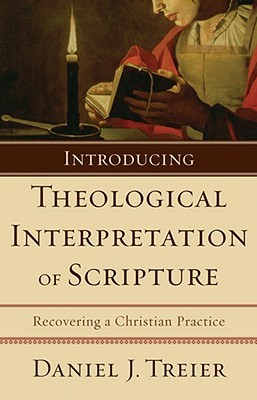 Introducing Theological Interpretation of Scripture: Recovering a Christian Practice (Paperback)