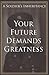 Your Future Demands Greatness by Jacob F. Roecker