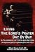 Living The Lord's Prayer Day By Day by Wilson Wayne Grant MD