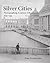 Silver Cities: Photographing American Urbanization, 1839-1939, Revised and Expanded Edition