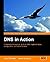 DNS in Action: A detailed and practical guide to DNS implementation, configuration, and administration
