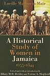 Historical Study of Women in Jamaica, 1655-1844 (Caribbean History)