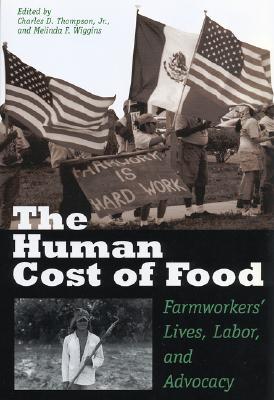 The Human Cost of Food: Farmworkers' Lives, Labor, and Advocacy (Paperback)