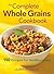 The Complete Whole Grains C...