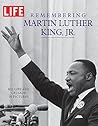 Life Remembering Martin Luther King, Jr.: His Life and Crusade in Pictures Life Remembering Martin Luther King, Jr.: His Life and Crusade in Pictures