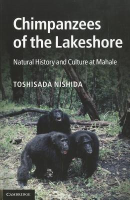 Chimpanzees of the Lakeshore: Natural History and Culture at Mahale (Paperback)