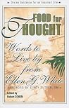 Food for Thought: Words to Live By from Ellen G. White Food for Thought: Words to Live By from Ellen G. White