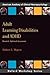 Adult Learning Disabilities and ADHD: Research-Informed Assessment (AACN Workshop Series)