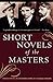 Short Novels of the Masters by Charles Neider Short Novels of the Masters by Charles Neider