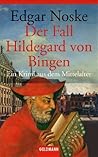 Der Fall Hildegard von Bingen