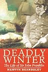 Deadly Winter: The Life of Sir John Franklin
