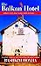 The Balkan Hotel by Bashkim Hoxha