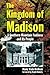 The Kingdom of Madison: A Southern Mountain Fastness and Its People